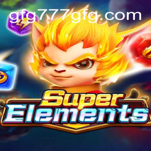 SuperElements: Descubra o Fascinante Mundo do Jogo GFG777